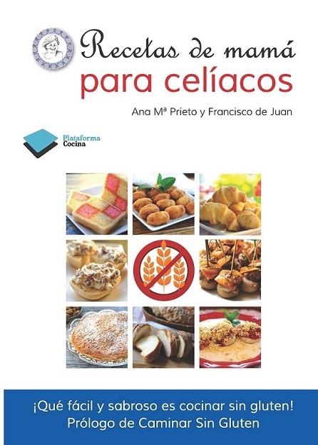 Recetas de mamá para celíacos | 9788415577645 | Prieto, Ana María; de Juan, Francisco | Librería Castillón - Comprar libros online Aragón, Barbastro