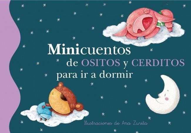 Minicuentos de ositos y cerditos para ir a dormir | 9788448834791 | Ana Zurita | Librería Castillón - Comprar libros online Aragón, Barbastro