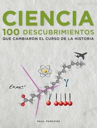 Ciencia. 100 descubrimientos que cambiaron el curso de la historia | 9788497859264 | Parsons, Paul | Librería Castillón - Comprar libros online Aragón, Barbastro