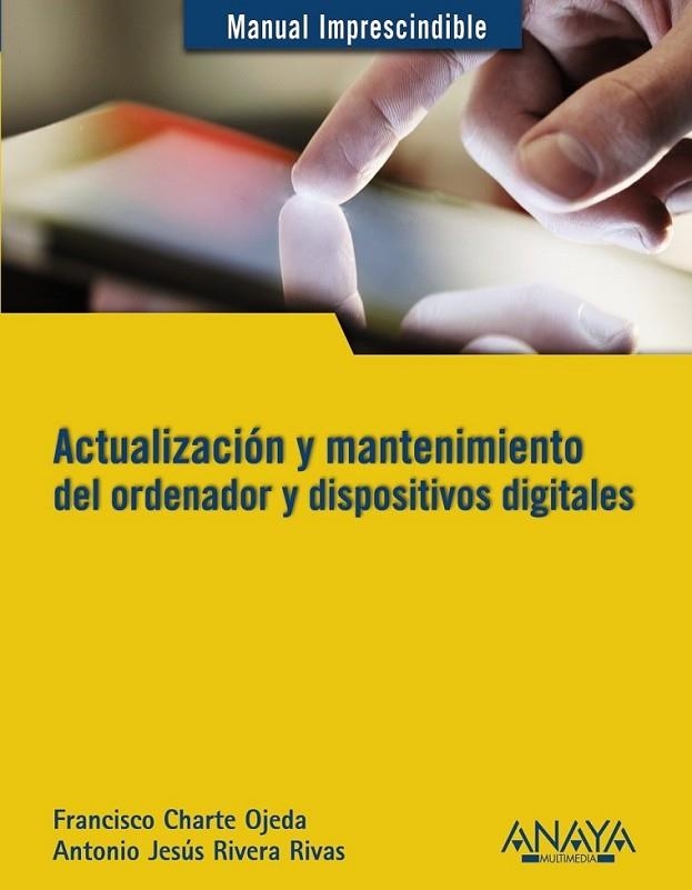 Actualización y mantenimiento del ordenador y dispositivos digitales - MI | 9788441532694 | Rivera Rivas, Antonio Jesús; Charte, Francisco | Librería Castillón - Comprar libros online Aragón, Barbastro