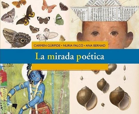 mirada poética, La | 9788476817483 | Gúrpide, Carmen; Falcó, Nuria; Bernad, Ana | Librería Castillón - Comprar libros online Aragón, Barbastro