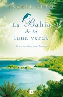 bahía de la luna verde, La | 9788466652124 | Beto, Isabel | Librería Castillón - Comprar libros online Aragón, Barbastro