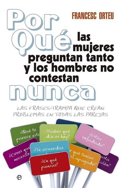 Por qué las mujeres preguntan tanto y los hombres no contestan nunca? | 9788499706368 | Orteu Guiu, Francesc | Librería Castillón - Comprar libros online Aragón, Barbastro