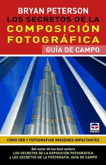 Los secretos de la composición fotográfica. Guía de campo | 9788479029418 | Peterson, Bryan | Librería Castillón - Comprar libros online Aragón, Barbastro