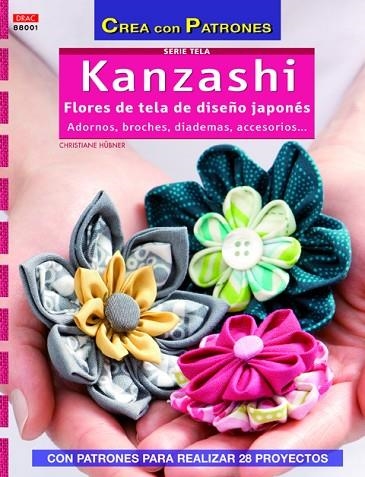 Kanzashi. Flores de tela de diseño japonés | 9788498743098 | Hübner, Christiane | Librería Castillón - Comprar libros online Aragón, Barbastro