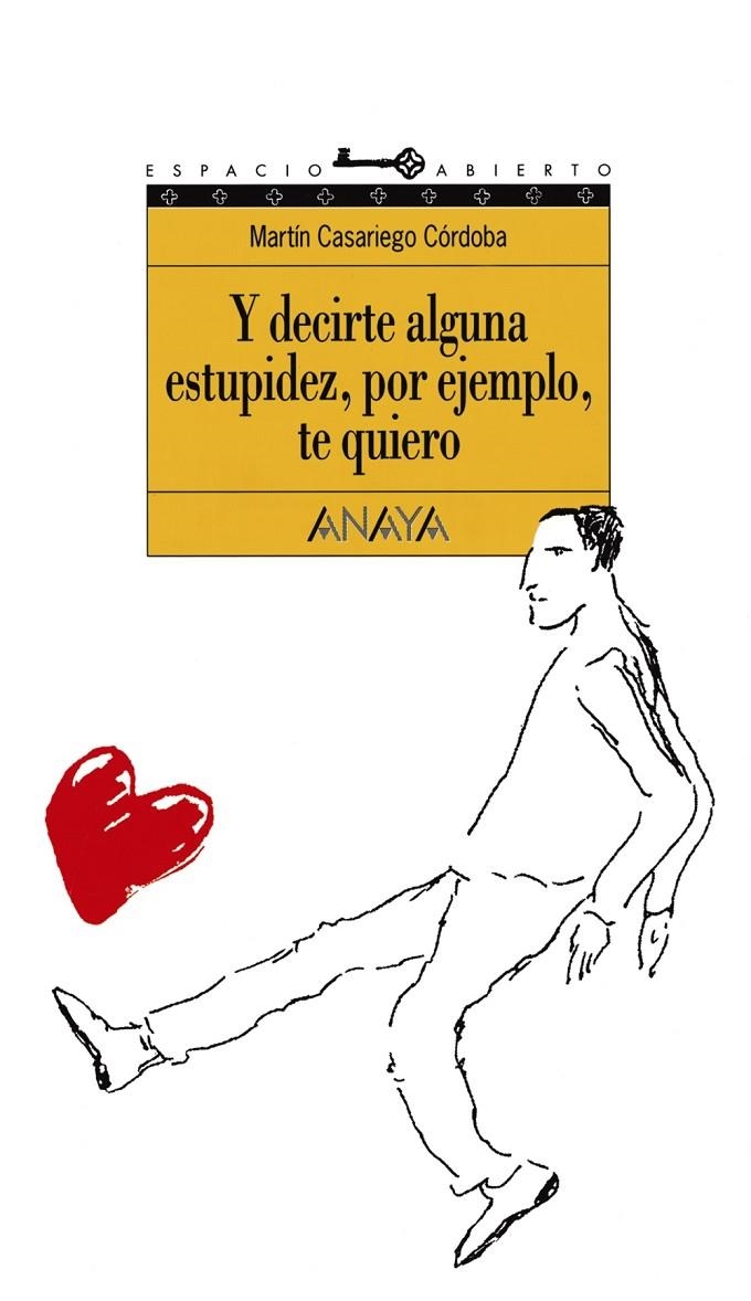 Y DECIRTE ALGUNA ESTUPIDEZ POR EJEMPLO TE QUIERO | 9788420767253 | CASARIEGO CORDOBA, MARTIN | Librería Castillón - Comprar libros online Aragón, Barbastro