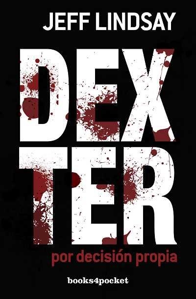 Dexter por decisión propia | 9788415139683 | Lindsay, Jeff | Librería Castillón - Comprar libros online Aragón, Barbastro