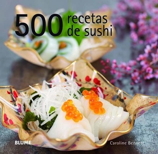 500 recetas de sushi | 9788415317111 | Bennett, Caroline | Librería Castillón - Comprar libros online Aragón, Barbastro