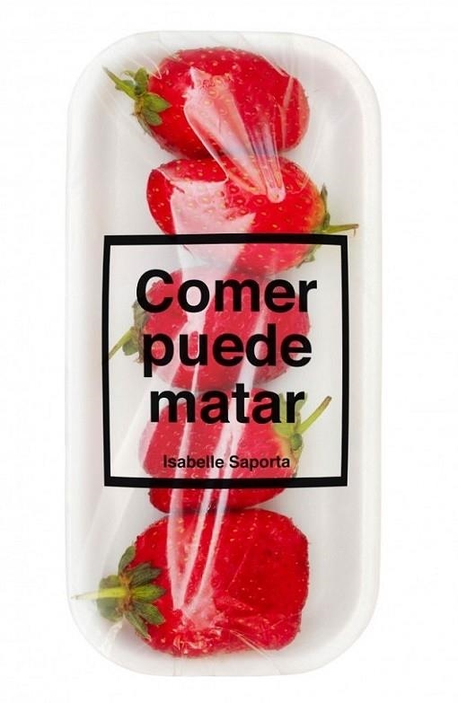 Comer puede matar | 9788499922225 | SAPORTA, ISABELLE | Librería Castillón - Comprar libros online Aragón, Barbastro