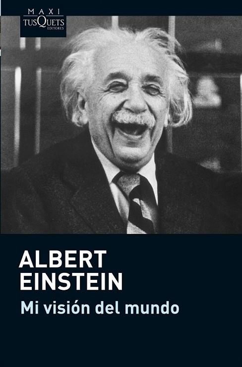 Mi visión del mundo - Maxi tusquets | 9788483836545 | Einstein, Albert | Librería Castillón - Comprar libros online Aragón, Barbastro