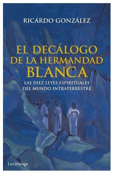 decálogo de la hermandad blanca, El | 9788492545933 | González, Ricardo | Librería Castillón - Comprar libros online Aragón, Barbastro