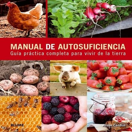 MANUAL DE AUTOSUFICIENCIA : GUIA PRACTICA PARA VIVIR DE LA TIERRA | 9788480769860 | CANDLIN, ALISON | Librería Castillón - Comprar libros online Aragón, Barbastro