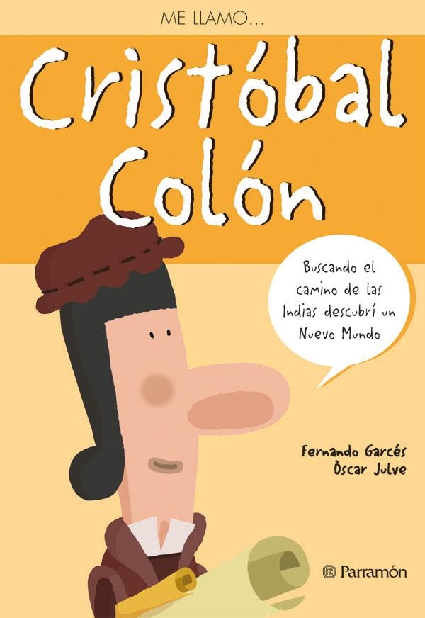 ME LLAMO CRISTOBAL COLON | 9788434234628 | GARCES, FERNANDO; JULVE, OSCAR | Librería Castillón - Comprar libros online Aragón, Barbastro