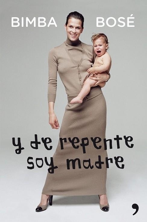 Y de repente soy madre | 9788499982526 | Bosé, Bimba | Librería Castillón - Comprar libros online Aragón, Barbastro