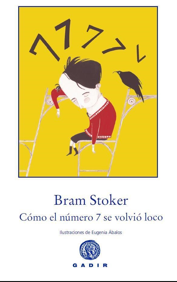 Cómo el número 7 se volvió loco | 9788494016585 | Stoker, Bram | Librería Castillón - Comprar libros online Aragón, Barbastro