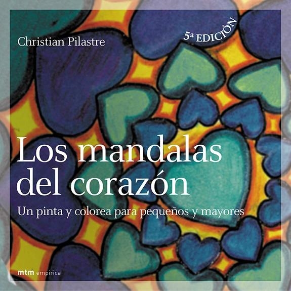 MANDALAS DEL CORAZON, LOS | 9788495590275 | PILASTRE, CHRISTIAN | Librería Castillón - Comprar libros online Aragón, Barbastro