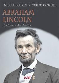 ABRAHAM LINCOLN : LA FUERZA DEL DESTINO | 9788441432710 | DEL REY, MIGUEL; CANALES, CARLOS | Librería Castillón - Comprar libros online Aragón, Barbastro