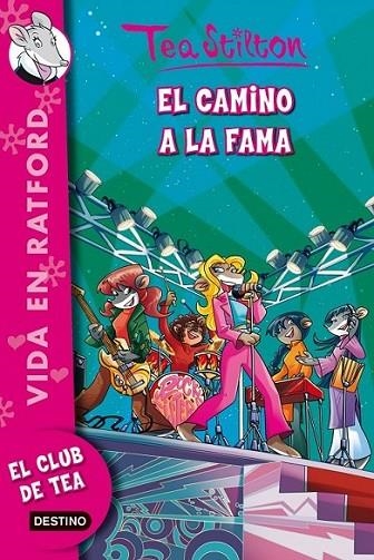 El camino a la fama - TEA STILTON VIDA EN RATFORD 7 | 9788408037132 | Stilton, Tea | Librería Castillón - Comprar libros online Aragón, Barbastro