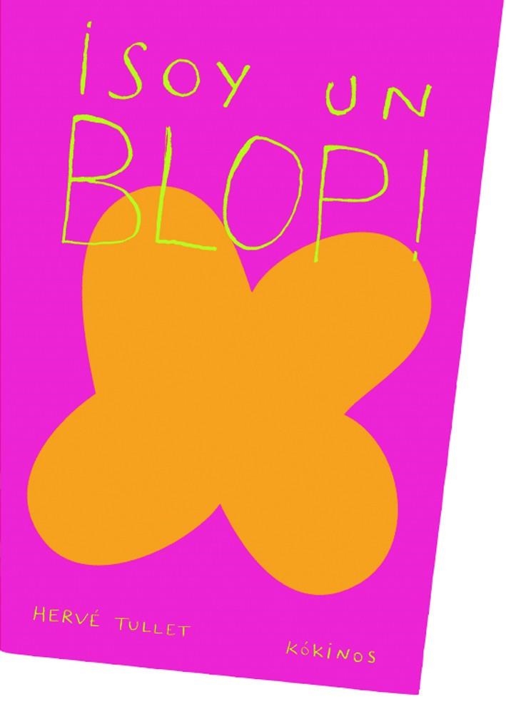 ¡Soy un blop! | 9788492750726 | Tullet, Hervé | Librería Castillón - Comprar libros online Aragón, Barbastro