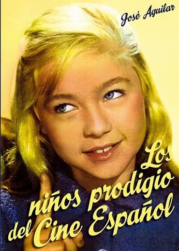 Los niños prodigio del cine español | 9788415405535 | Aguilar García, José Antonio | Librería Castillón - Comprar libros online Aragón, Barbastro