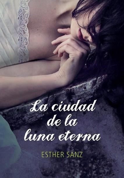 La ciudad de la luna eterna (El bosque de los corazones dormidos 3) | 9788415580515 | SANZ, ESTHER | Librería Castillón - Comprar libros online Aragón, Barbastro