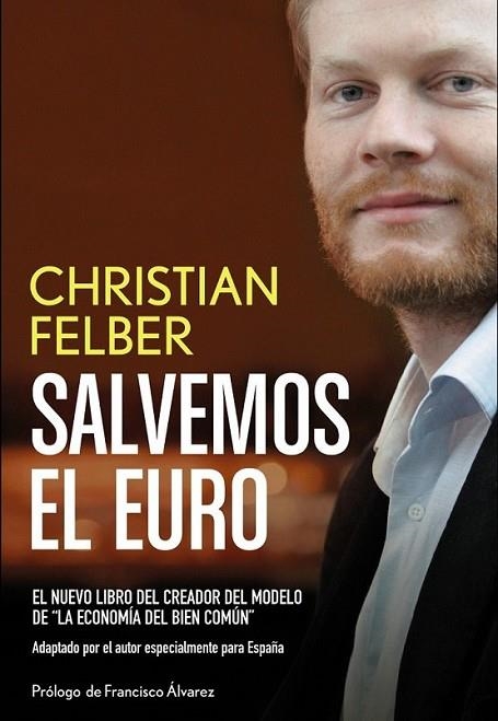 Salvemos el Euro | 9788441533325 | Felber, Christian | Librería Castillón - Comprar libros online Aragón, Barbastro