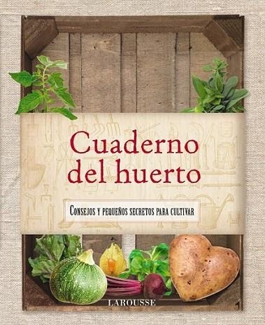 Cuaderno del huerto | 9788415411758 | Larousse Editorial | Librería Castillón - Comprar libros online Aragón, Barbastro