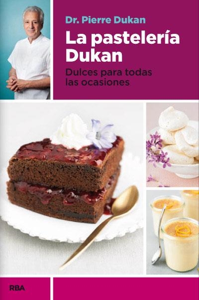 La pastelería Dukan | 9788490065358 | DUKAN, PIERRE | Librería Castillón - Comprar libros online Aragón, Barbastro