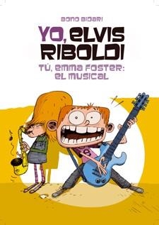 Yo, Elvis Riboldi 4. Tú, Emma Foster: El musical | 9788424646240 | Bidari, Bono | Librería Castillón - Comprar libros online Aragón, Barbastro