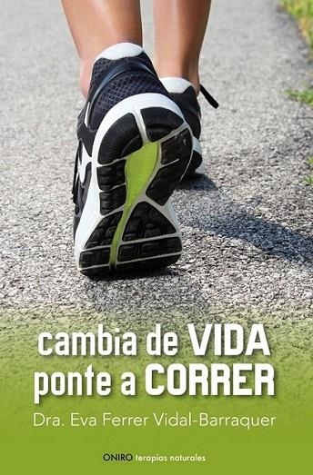 Cambia de vida. Ponte a correr | 9788497546461 | Ferrer Vidal-Barraquer, Eva | Librería Castillón - Comprar libros online Aragón, Barbastro