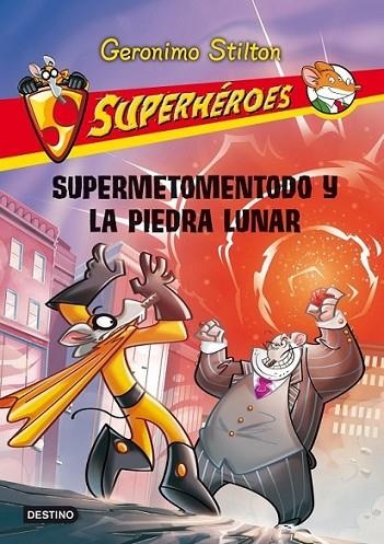 Supermetomentodo y la piedra lunar - Superheroes Geronimo Stilton 9 | 9788408037149 | Stilton, Geronimo | Librería Castillón - Comprar libros online Aragón, Barbastro