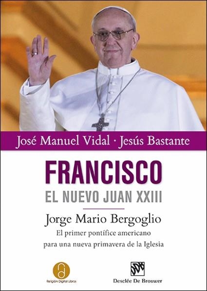 Francisco, el nuevo Juan XXIII | 9788433026347 | López Vidal, José Manuel; Bastante Liébana, Jesús | Librería Castillón - Comprar libros online Aragón, Barbastro