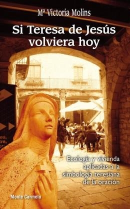 SI TERESA DE JESUS VOLVIERA HOY | 9788483535370 | Molins, Ma.Victoria | Librería Castillón - Comprar libros online Aragón, Barbastro