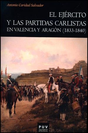 El ejército y las partidas carlistas en Valencia y Aragón (1833-1840) | 9788437090849 | Caridad Salvador, Antonio | Librería Castillón - Comprar libros online Aragón, Barbastro