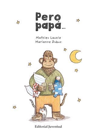 PERO PAPÁ... | 9788426139849 | DUBUC, MARIANNE | Librería Castillón - Comprar libros online Aragón, Barbastro