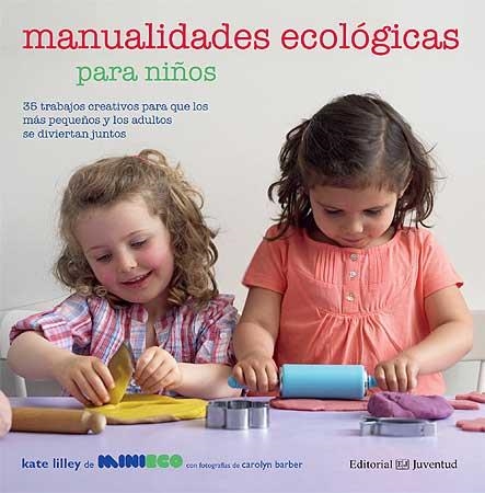 MANUALIDADES ECOLÓGICAS PARA NIÑOS | 9788426139443 | Lilley, Kate | Librería Castillón - Comprar libros online Aragón, Barbastro