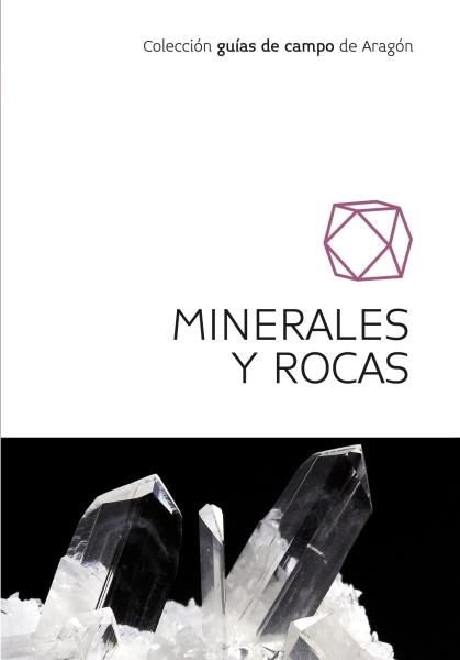 MINERALES Y ROCAS - Guías de campo de Aragón | 9788483218358 | Calvo Rebollar, Miguel / Calvo Sevillano, Guiomar | Librería Castillón - Comprar libros online Aragón, Barbastro