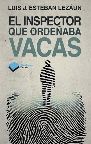 EL INSPECTOR QUE ORDEÑABA VACAS | 9788415750451 | ESTEBAN LEZÁUN, LUIS J. | Librería Castillón - Comprar libros online Aragón, Barbastro