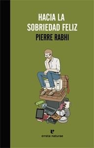 Hacia la sobriedad feliz | 9788415217435 | Rabhi, Pierre | Librería Castillón - Comprar libros online Aragón, Barbastro