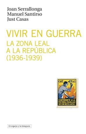 Vivir en guerra : La zona leal a la república (1936-1939) | 9788493969554 | Joan, Serrallonga (et. al.) | Librería Castillón - Comprar libros online Aragón, Barbastro