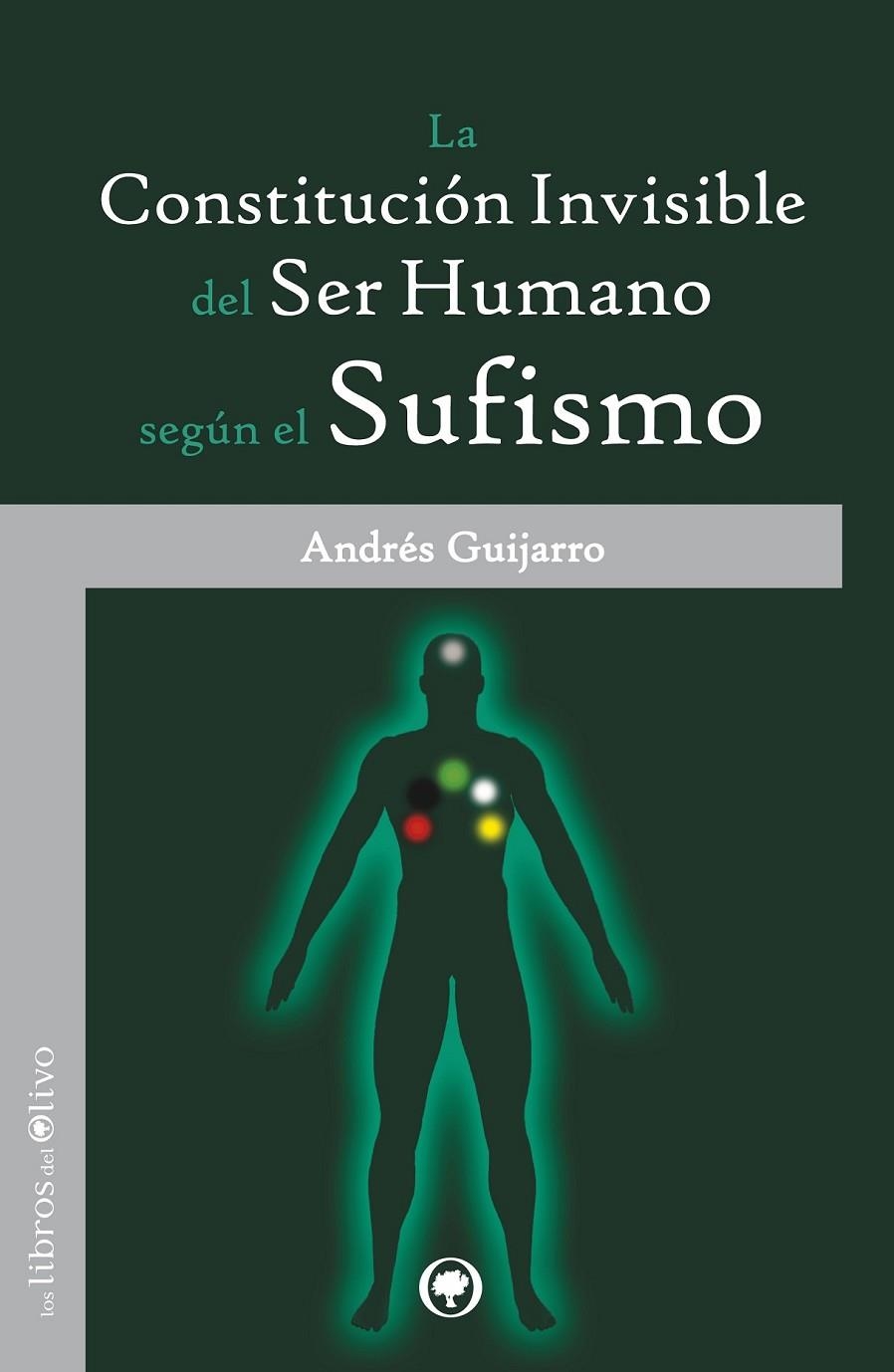 LA CONSTITUCIÓN INVISIBLE DEL SER HUMANO SEGÚN EL SUFISMO | 9788494052286 | GUIJARRO ARAQUE, ANDRÉS | Librería Castillón - Comprar libros online Aragón, Barbastro