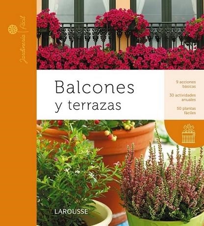 Balcones y terrazas - Jardinería fácil | 9788415411901 | Larousse Editorial | Librería Castillón - Comprar libros online Aragón, Barbastro