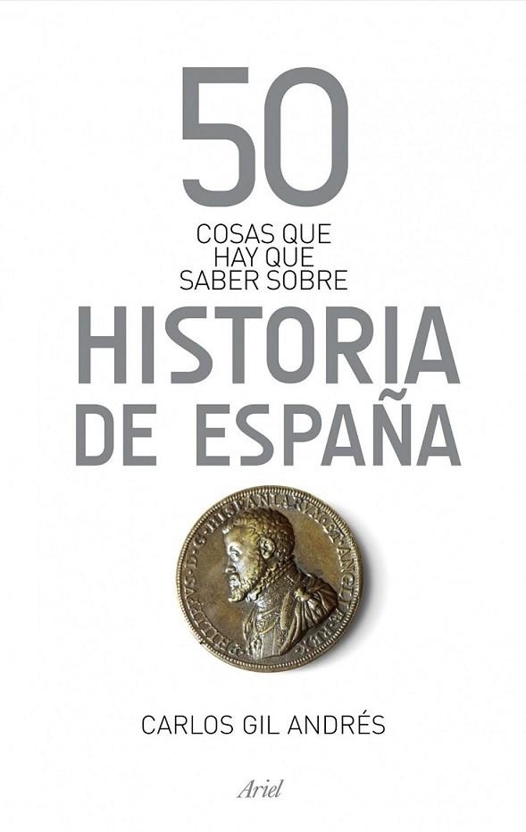 50 cosas que hay que saber sobre la Historia de España | 9788434406384 | Gil Andrés, Carlos | Librería Castillón - Comprar libros online Aragón, Barbastro