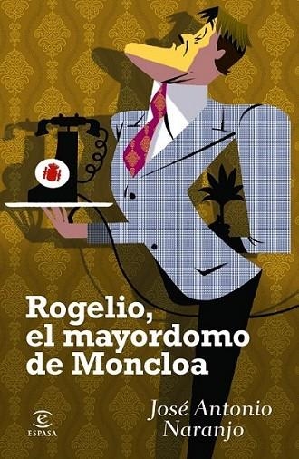 Rogelio, el mayordomo de Moncloa | 9788467024197 | Naranjo, José Antonio | Librería Castillón - Comprar libros online Aragón, Barbastro