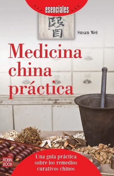 MEDICINA CHINA PRÁCTICA | 9788499173092 | Wei, Susan | Librería Castillón - Comprar libros online Aragón, Barbastro