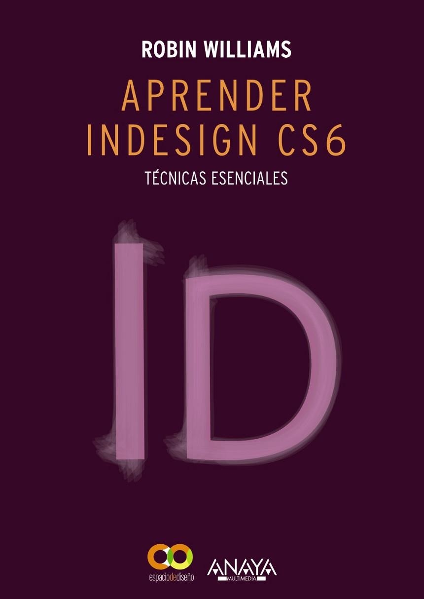 Aprender InDesign CS6. Técnicas esenciales | 9788441533189 | Williams, Robin | Librería Castillón - Comprar libros online Aragón, Barbastro