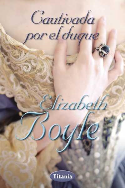 Cautivada por el duque | 9788492916399 | Boyle, Elizabeth | Librería Castillón - Comprar libros online Aragón, Barbastro