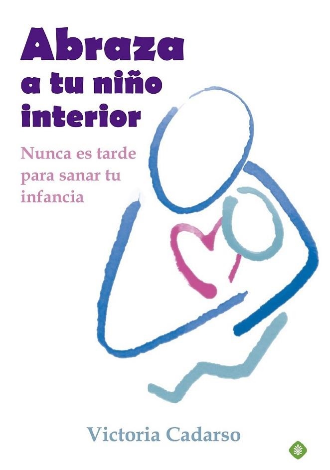 Abraza a tu niño interior | 9788499707242 | Cadarso, Victoria | Librería Castillón - Comprar libros online Aragón, Barbastro