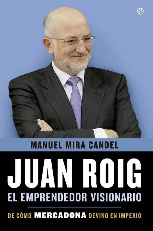 Juan Roig, el emprendedor visionario | 9788499708010 | Mira Candel, Manuel | Librería Castillón - Comprar libros online Aragón, Barbastro