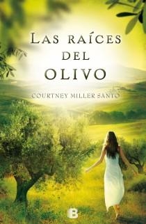 Las raíces del olivo | 9788466653213 | Miller Santo, Courtney | Librería Castillón - Comprar libros online Aragón, Barbastro